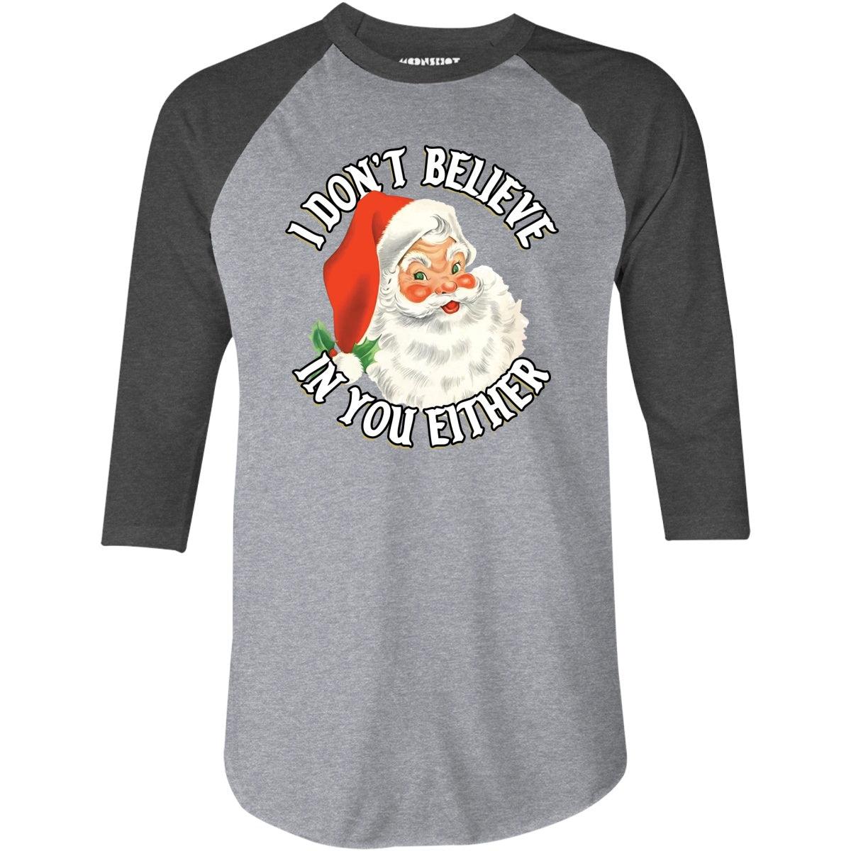 I Don't Believe in You Either - 3/4 Sleeve Raglan T-Shirt Product Image