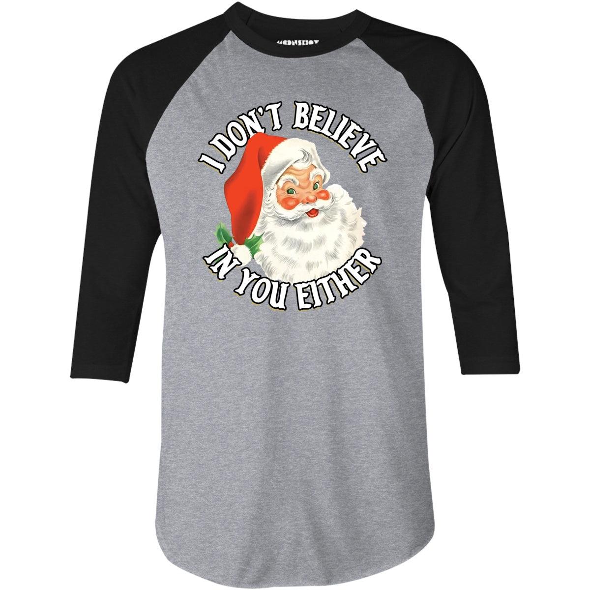 I Don't Believe in You Either - 3/4 Sleeve Raglan T-Shirt Product Image