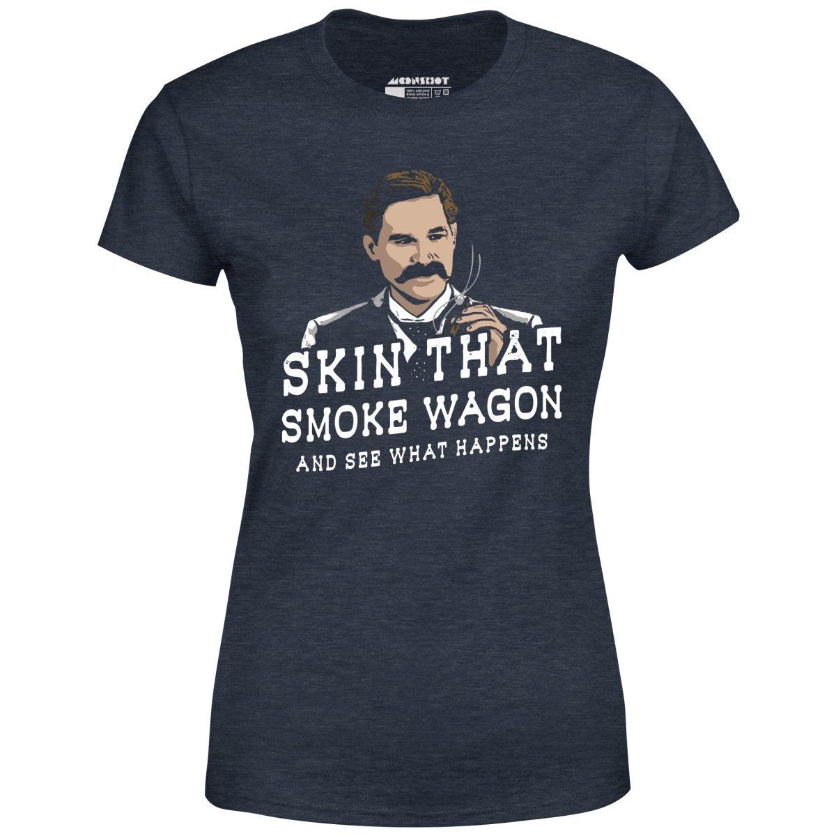 Skin That Smoke Wagon and See What Happens - Women's T-Shirt Female Product Image