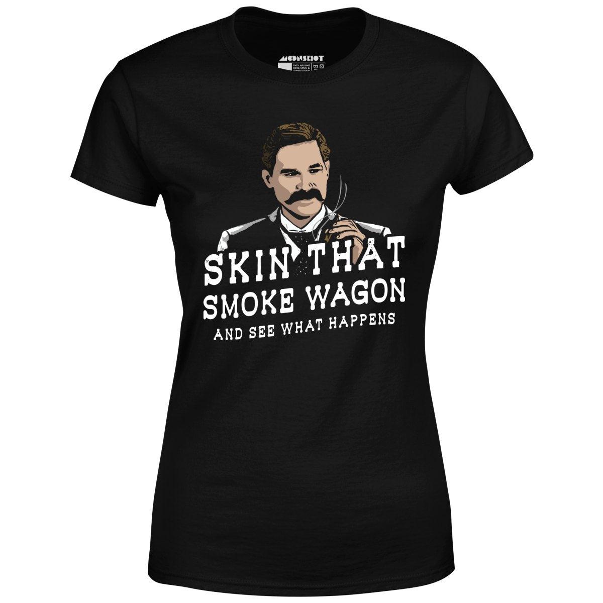 Skin That Smoke Wagon and See What Happens - Women's T-Shirt Female Product Image