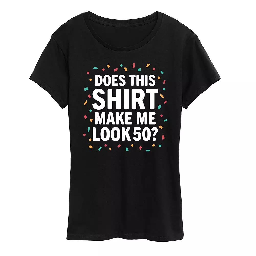 Women's Does This Shirt Make Me Look 50 Graphic Tee,  Product Image