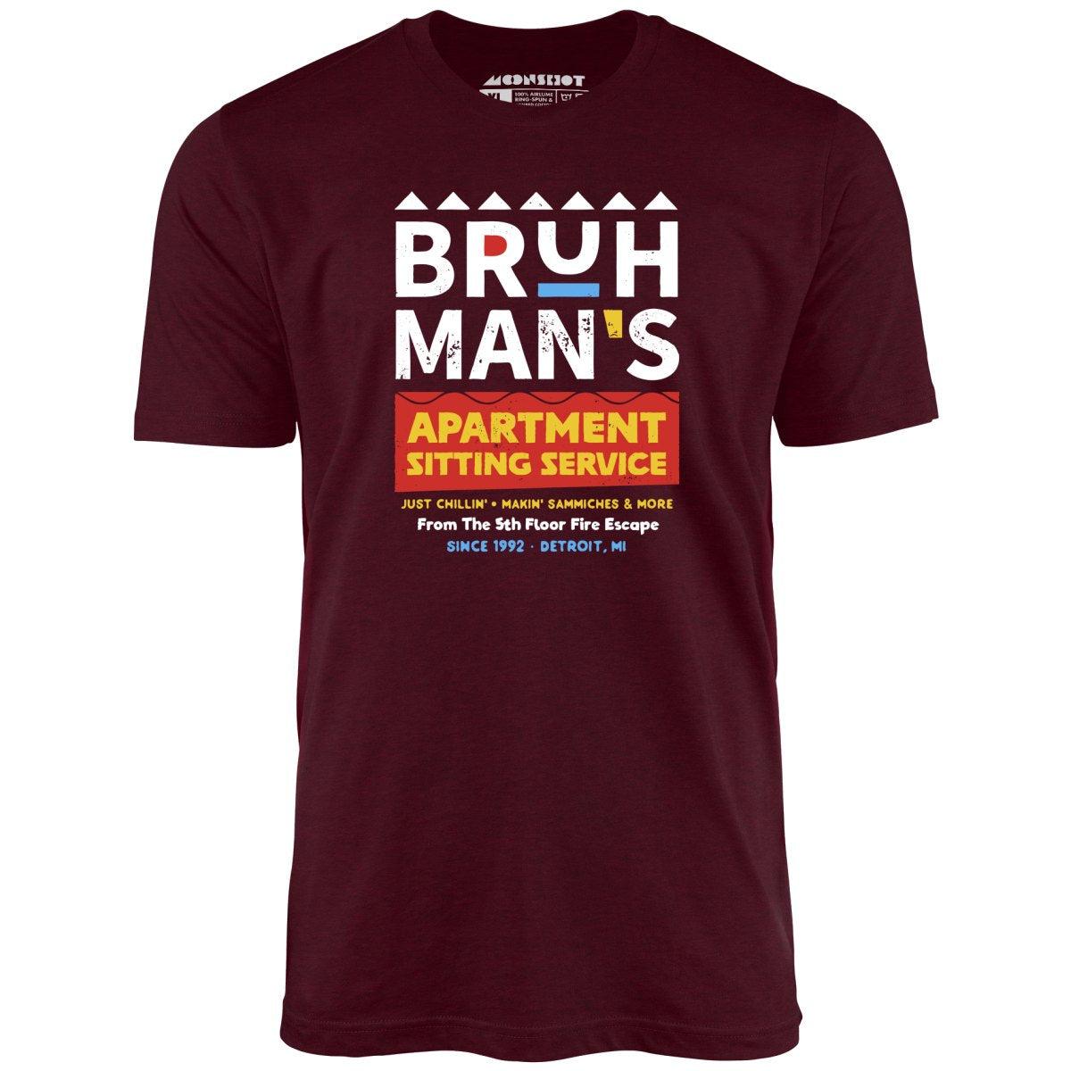 Bruh Man's Apartment Sitting Service - Unisex T-Shirt Male Product Image
