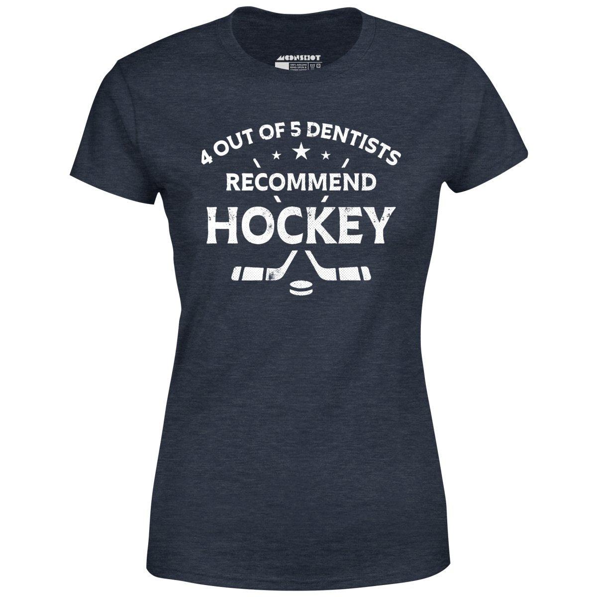 4 Out of 5 Dentists Recommend Hockey - Women's T-Shirt Female Product Image
