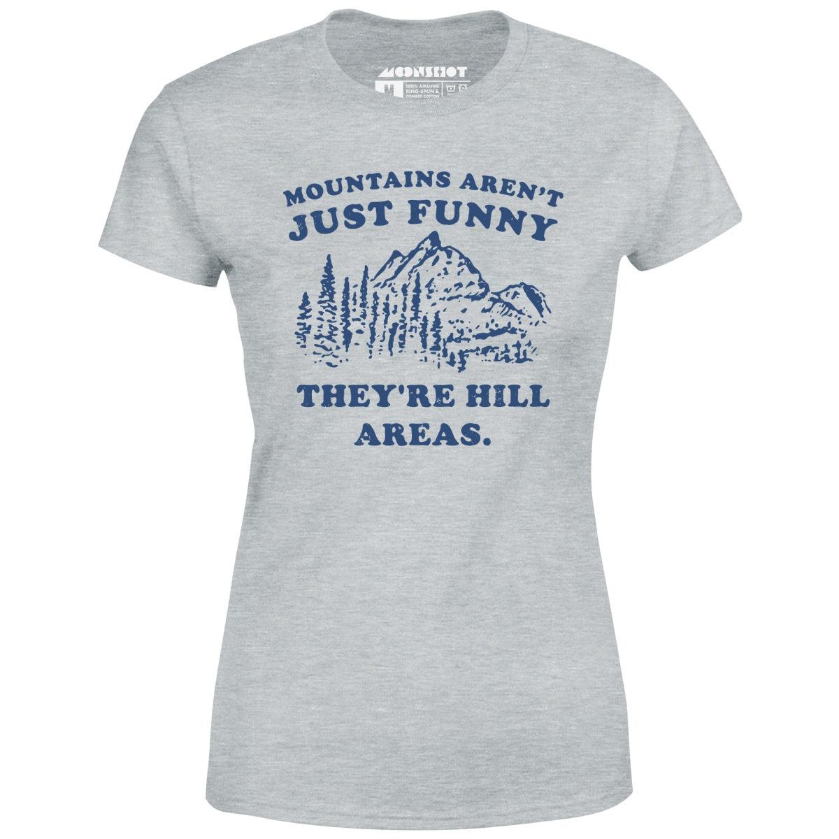 Mountains Aren't Just Funny - Women's T-Shirt Female Product Image