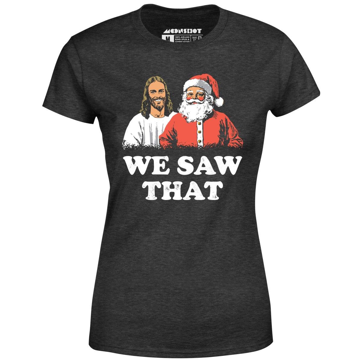 We Saw That - Women's T-Shirt Female Product Image