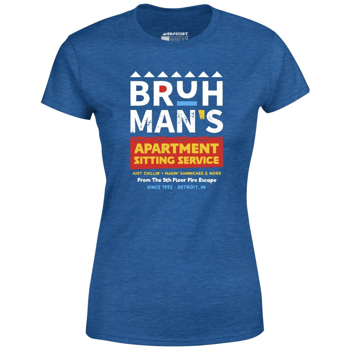 Bruh Man's Apartment Sitting Service - Women's T-Shirt Unisex Product Image