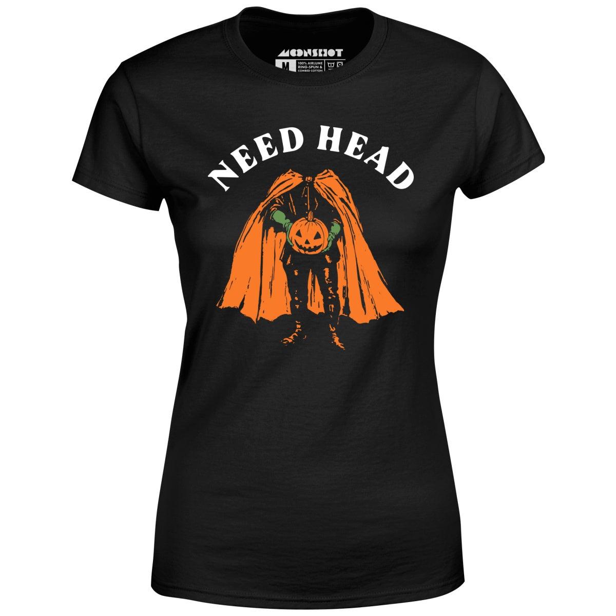 Need Head - Women's T-Shirt Female Product Image
