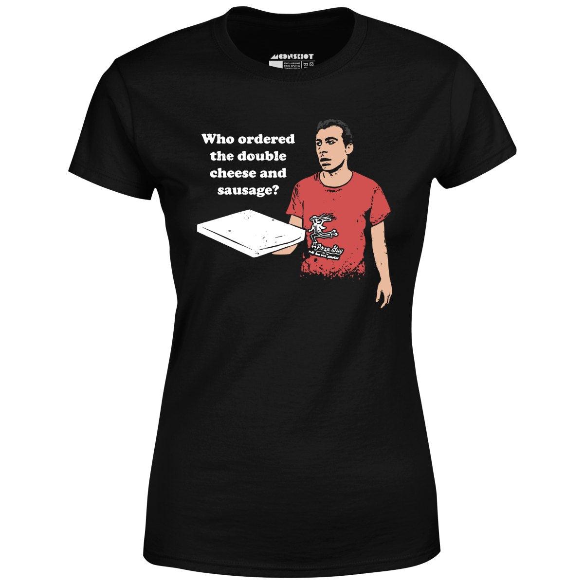 Who Ordered the Double Cheese and Sausage? - Women's T-Shirt Female Product Image
