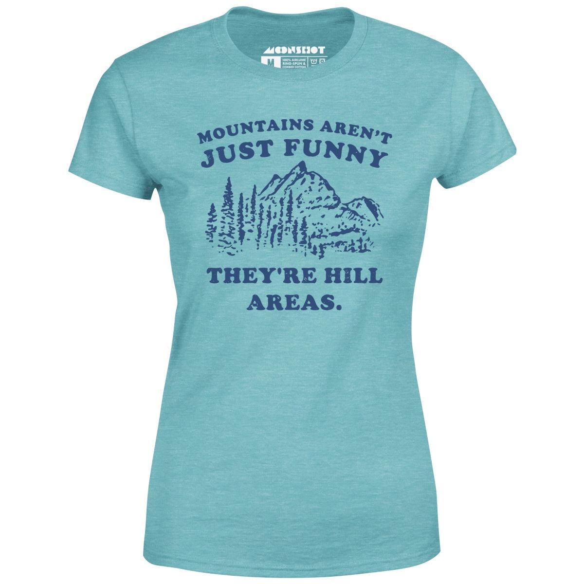 Mountains Aren't Just Funny - Women's T-Shirt Female Product Image