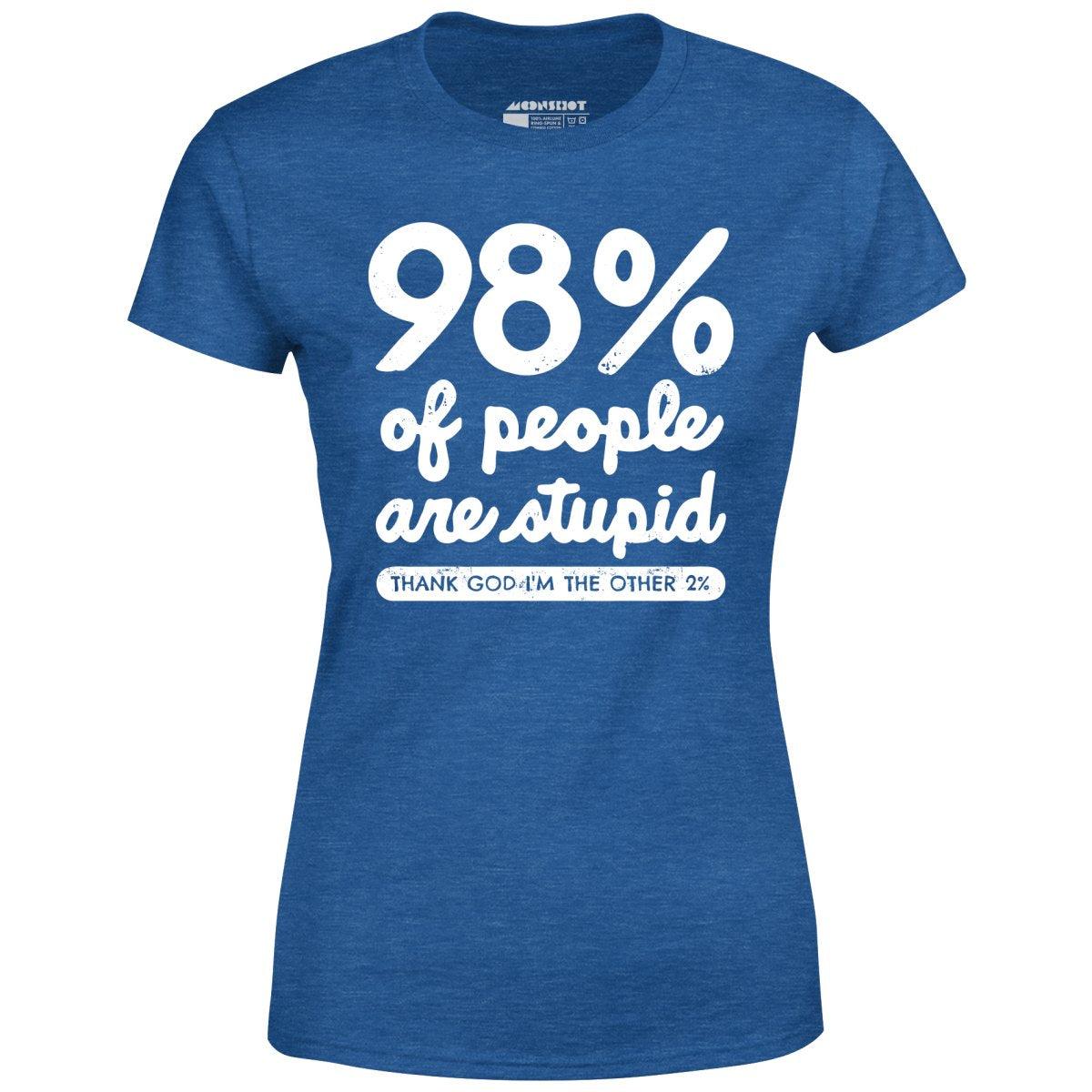 98% of People are Stupid - Women's T-Shirt Female Product Image