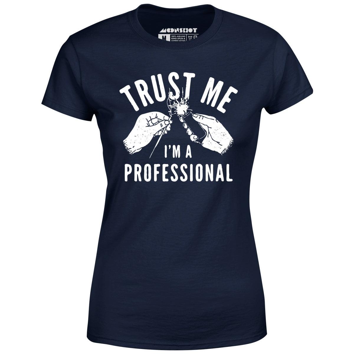 Trust Me I'm a Professional - Women's T-Shirt Female Product Image
