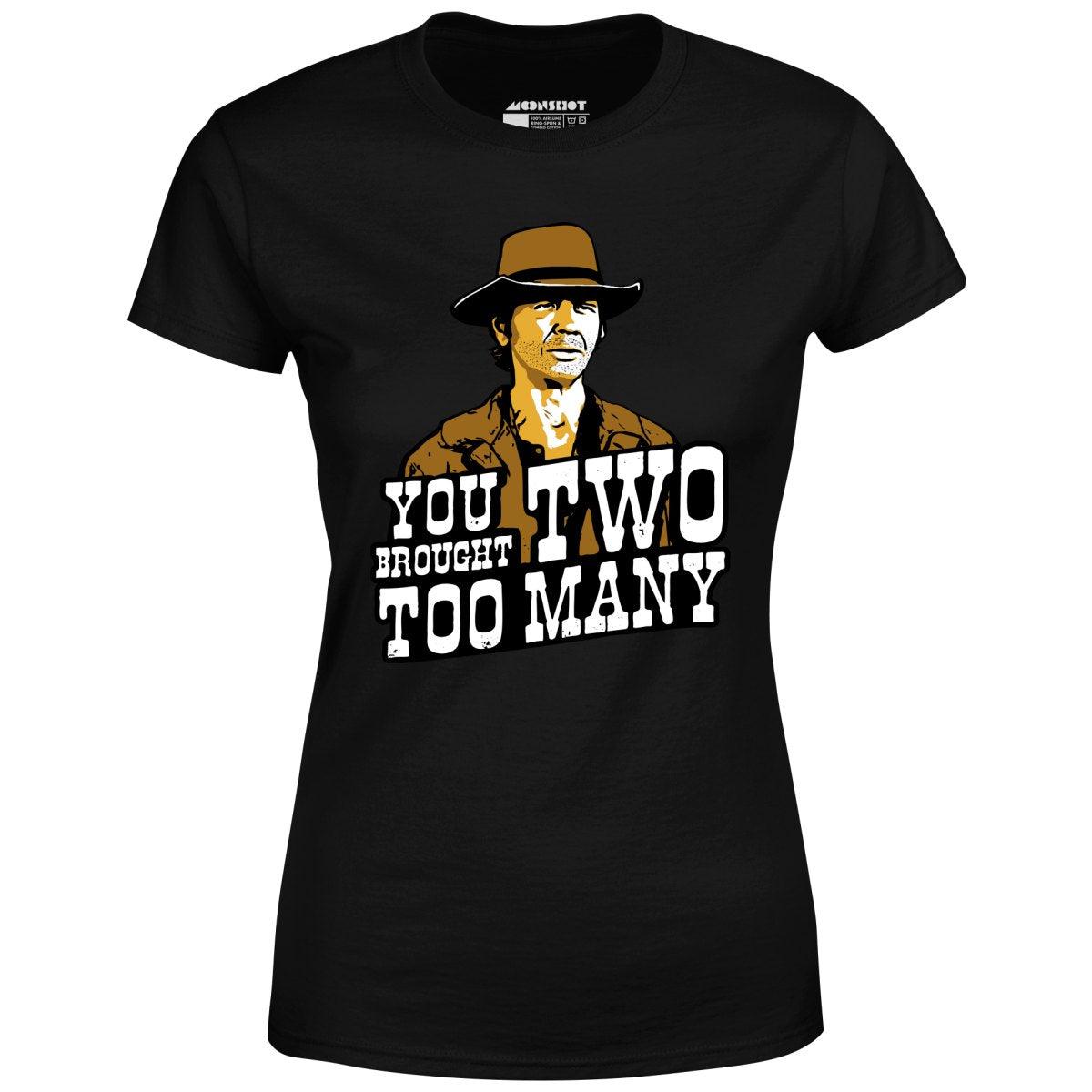 You Brought Two Too Many - Women's T-Shirt Female Product Image