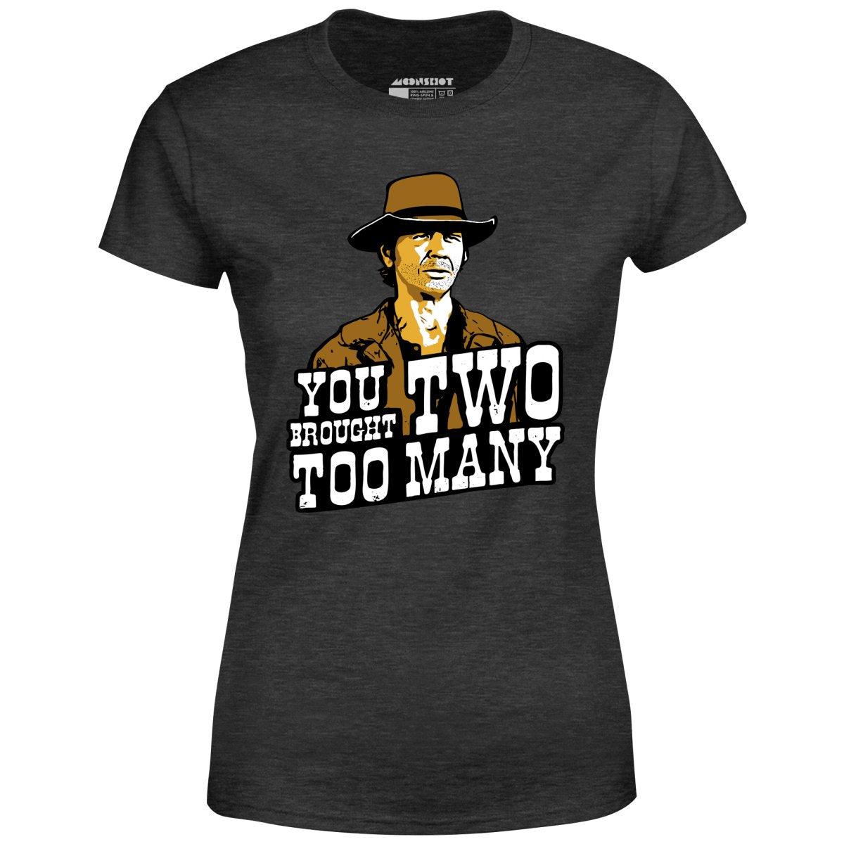 You Brought Two Too Many - Women's T-Shirt Female Product Image