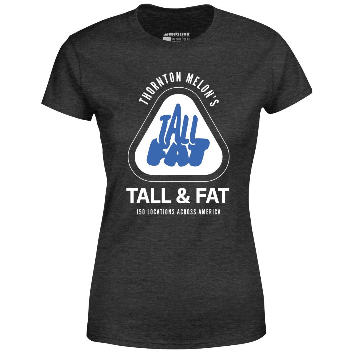 Thornton Melon's Tall & Fat - Women's T-Shirt Female Product Image