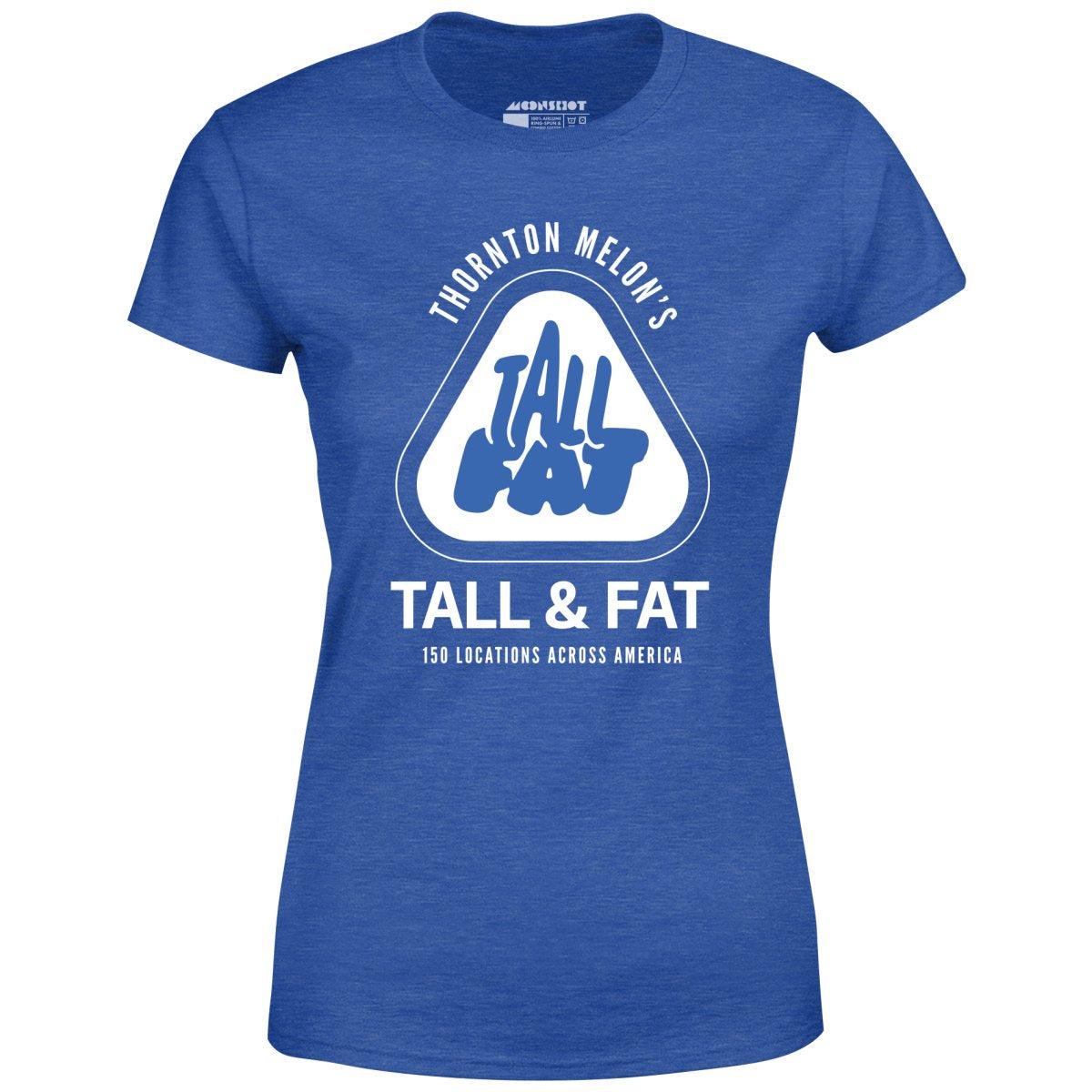 Thornton Melon's Tall & Fat - Women's T-Shirt Female Product Image