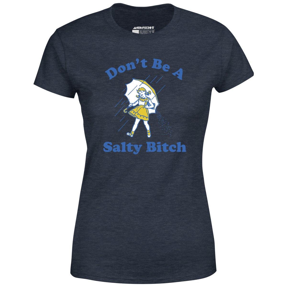 Don't Be a Salty Bitch - Women's T-Shirt Female Product Image