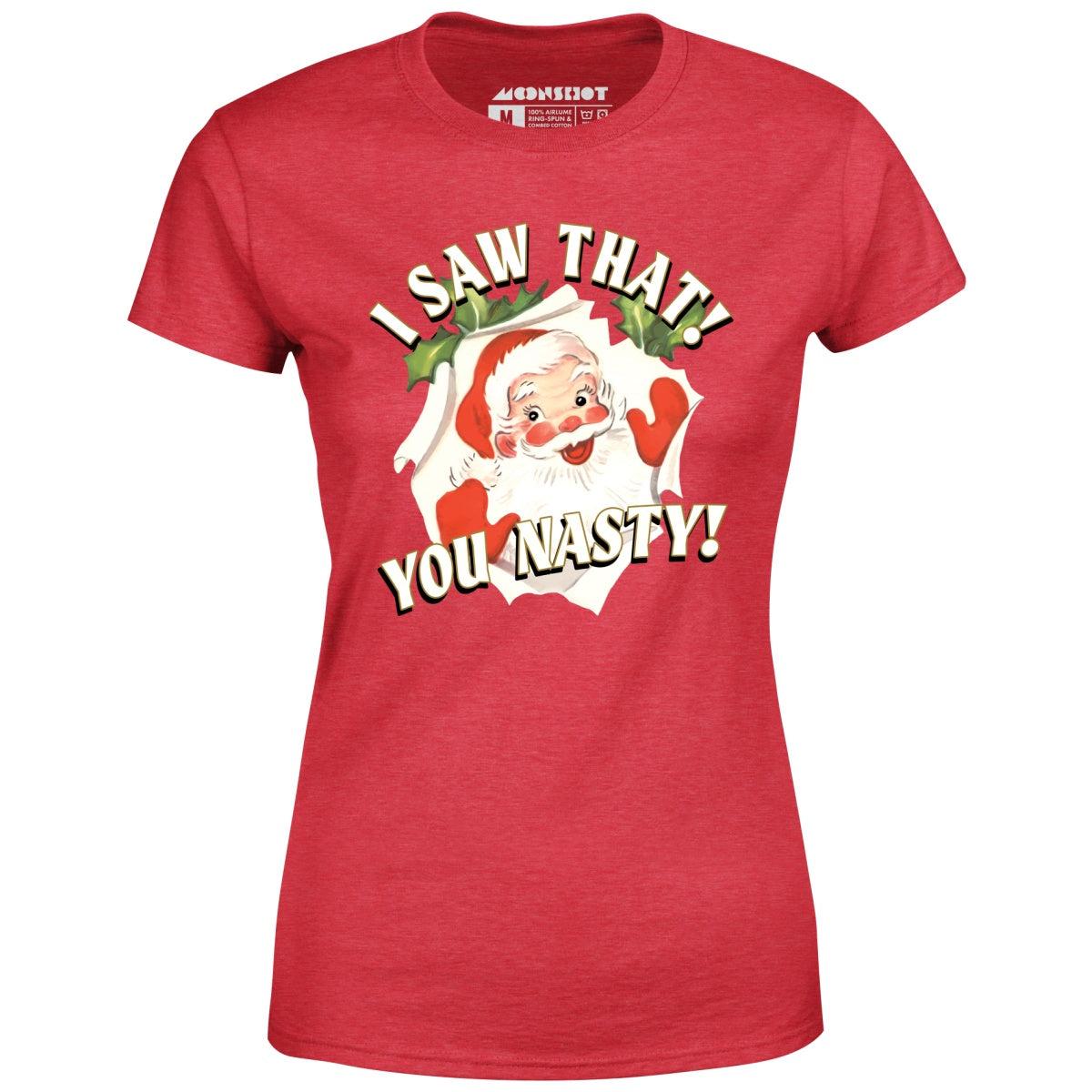 I Saw That You Nasty - Women's T-Shirt Female Product Image