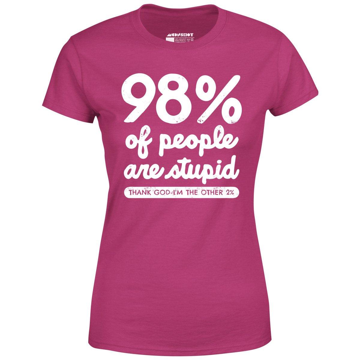 98% of People are Stupid - Women's T-Shirt Female Product Image