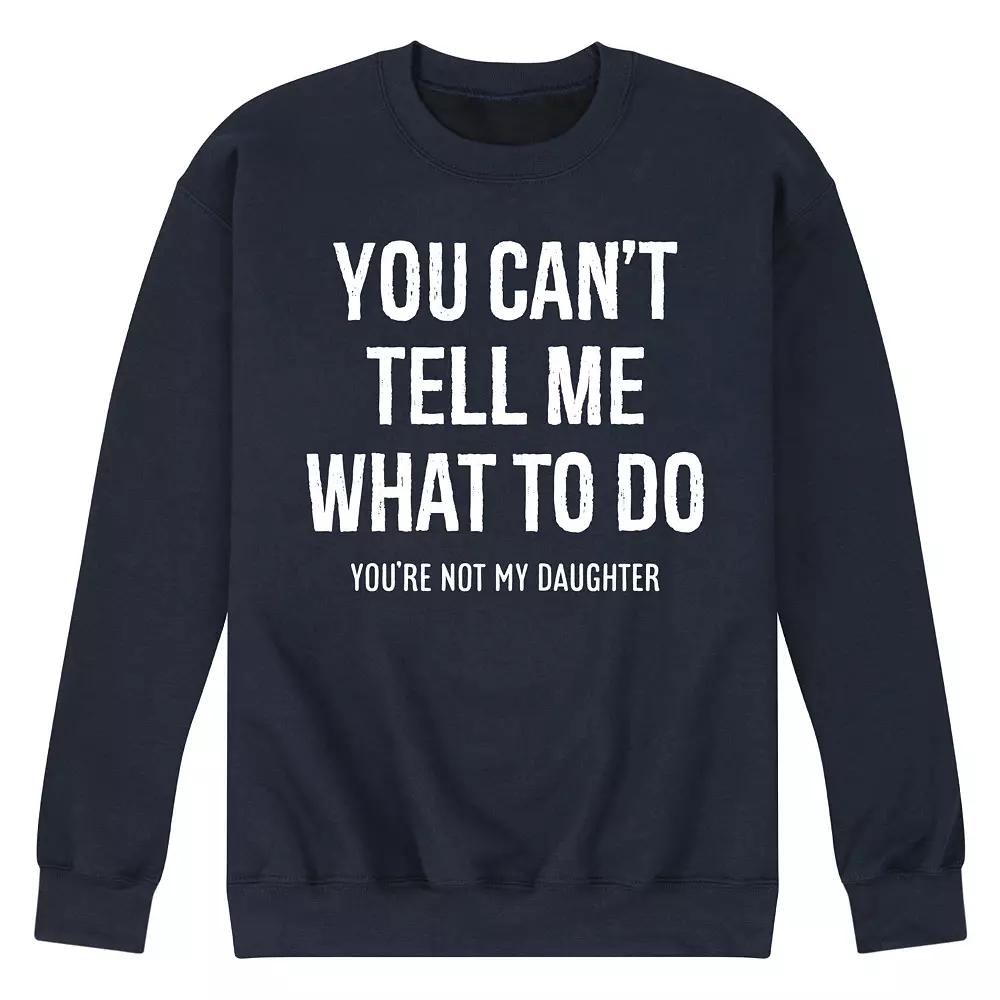 Men's You Cant Tell Me What To Do Graphic Fleece Sweatshirt,  Product Image