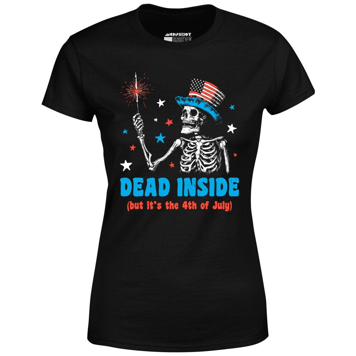 Dead Inside But It's the 4th - Women's T-Shirt Female Product Image