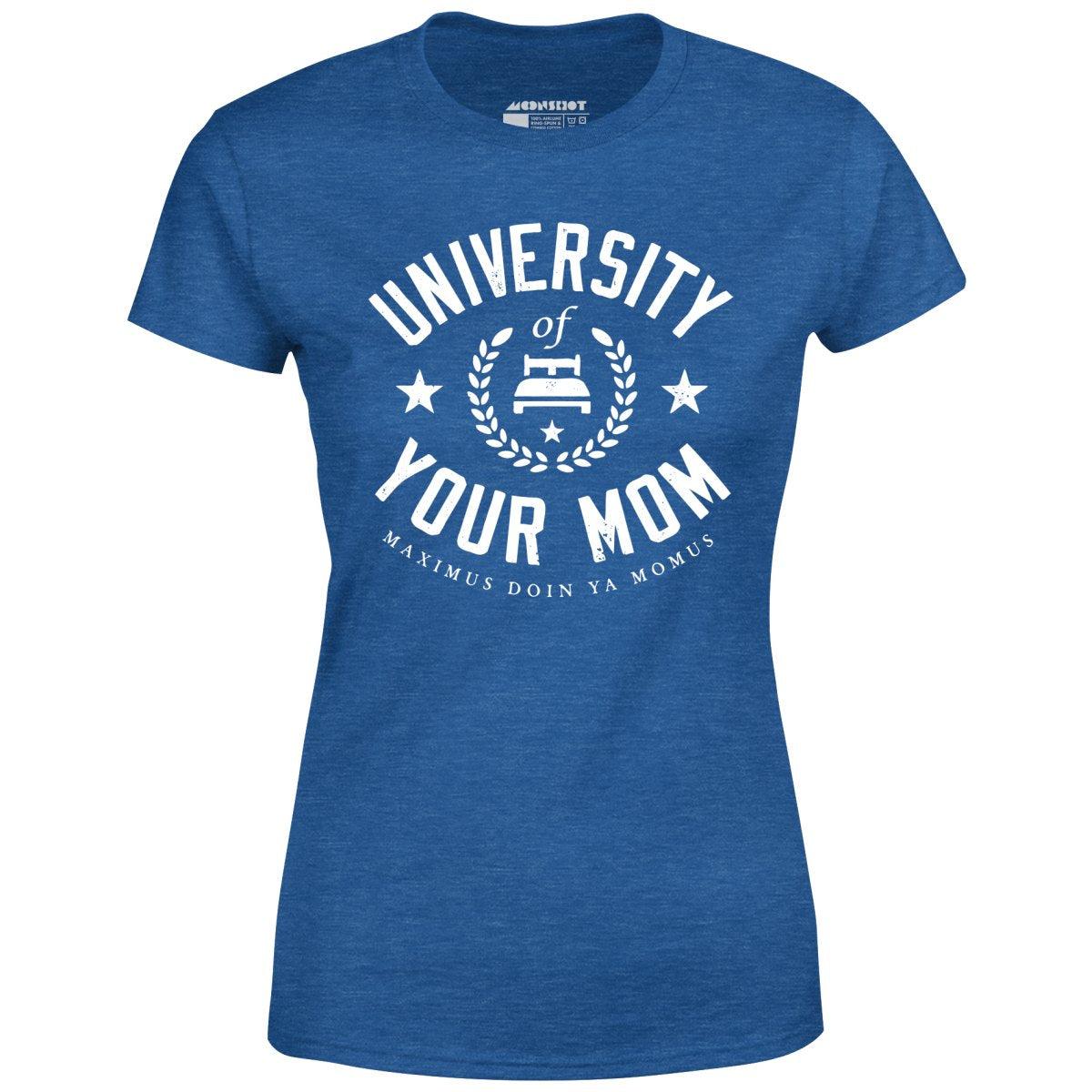 University of Your Mom - Women's T-Shirt Female Product Image