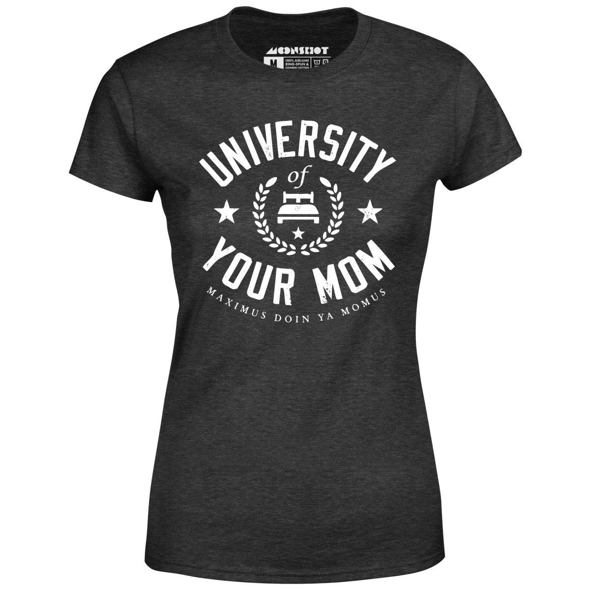 University of Your Mom - Women's T-Shirt Female Product Image