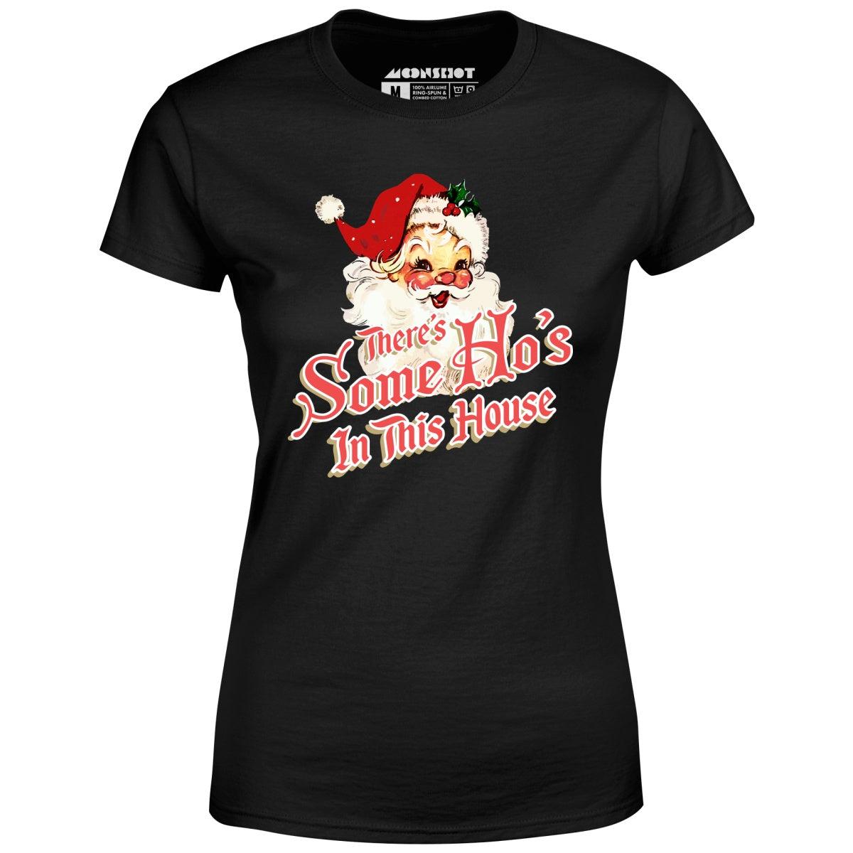 There's Some Ho's in this House - Women's T-Shirt Female Product Image