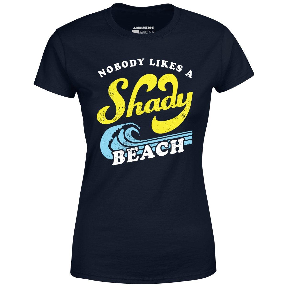 Nobody Likes a Shady Beach - Women's T-Shirt Female Product Image