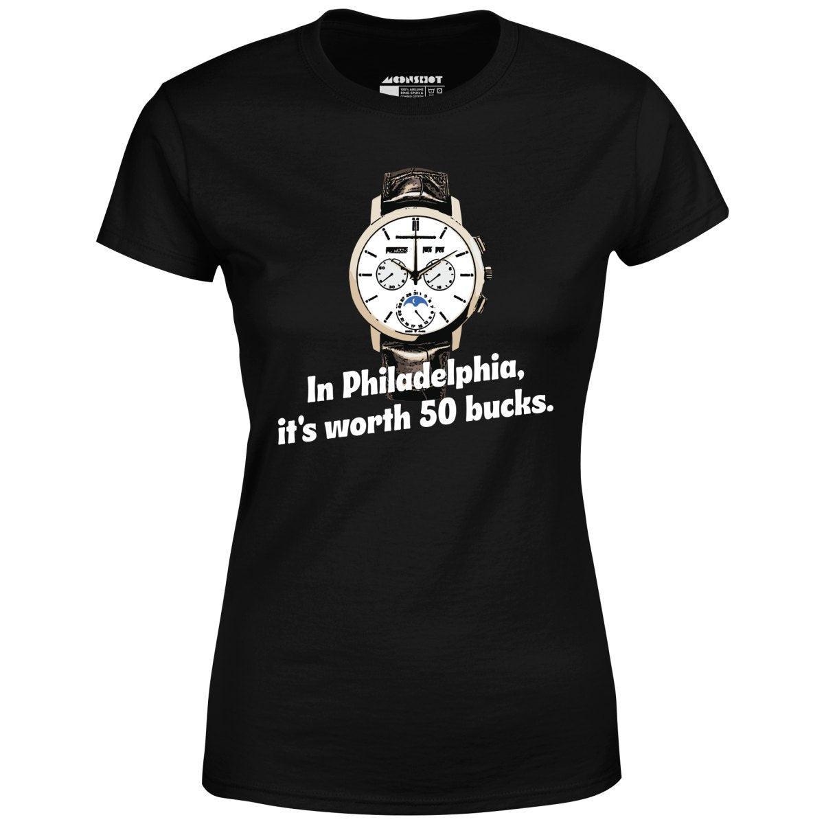In Philadelphia It's Worth 50 Bucks - Women's T-Shirt Female Product Image