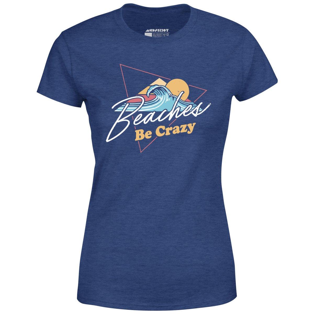 Beaches Be Crazy - Women's T-Shirt Female Product Image