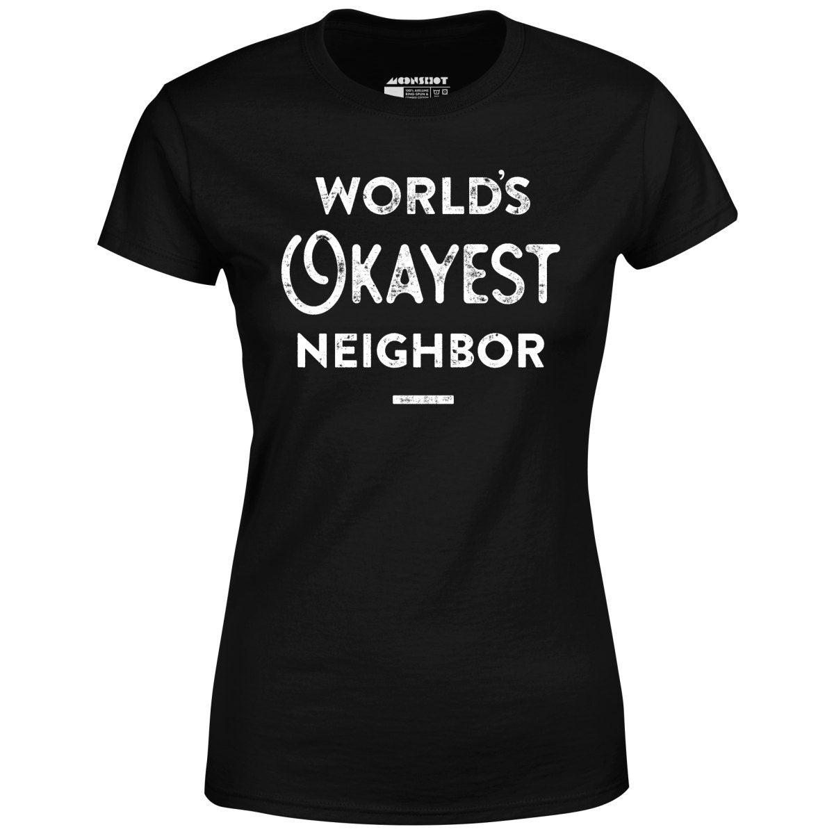 World's Okayest Neighbor - Women's T-Shirt Female Product Image