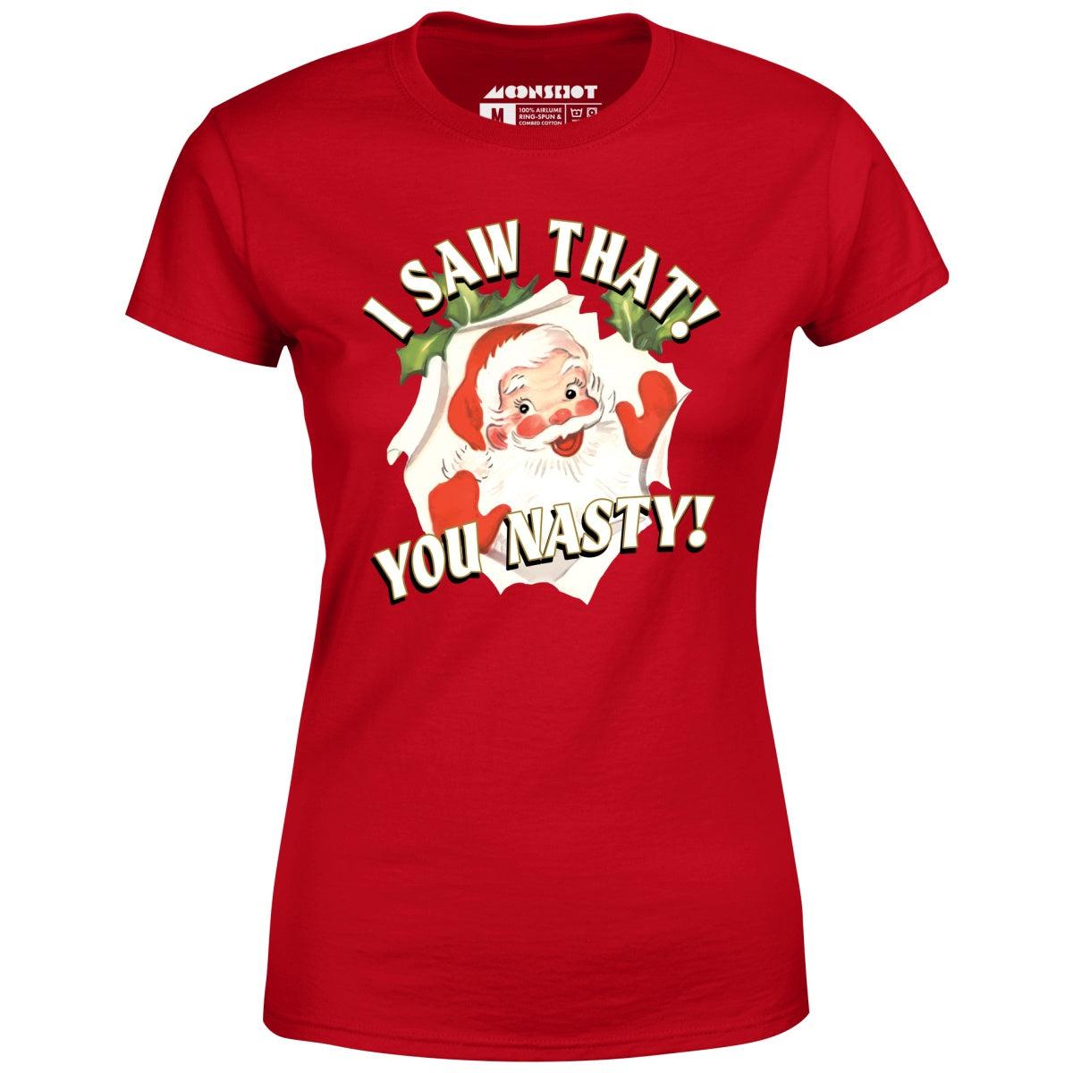 I Saw That You Nasty - Women's T-Shirt Female Product Image