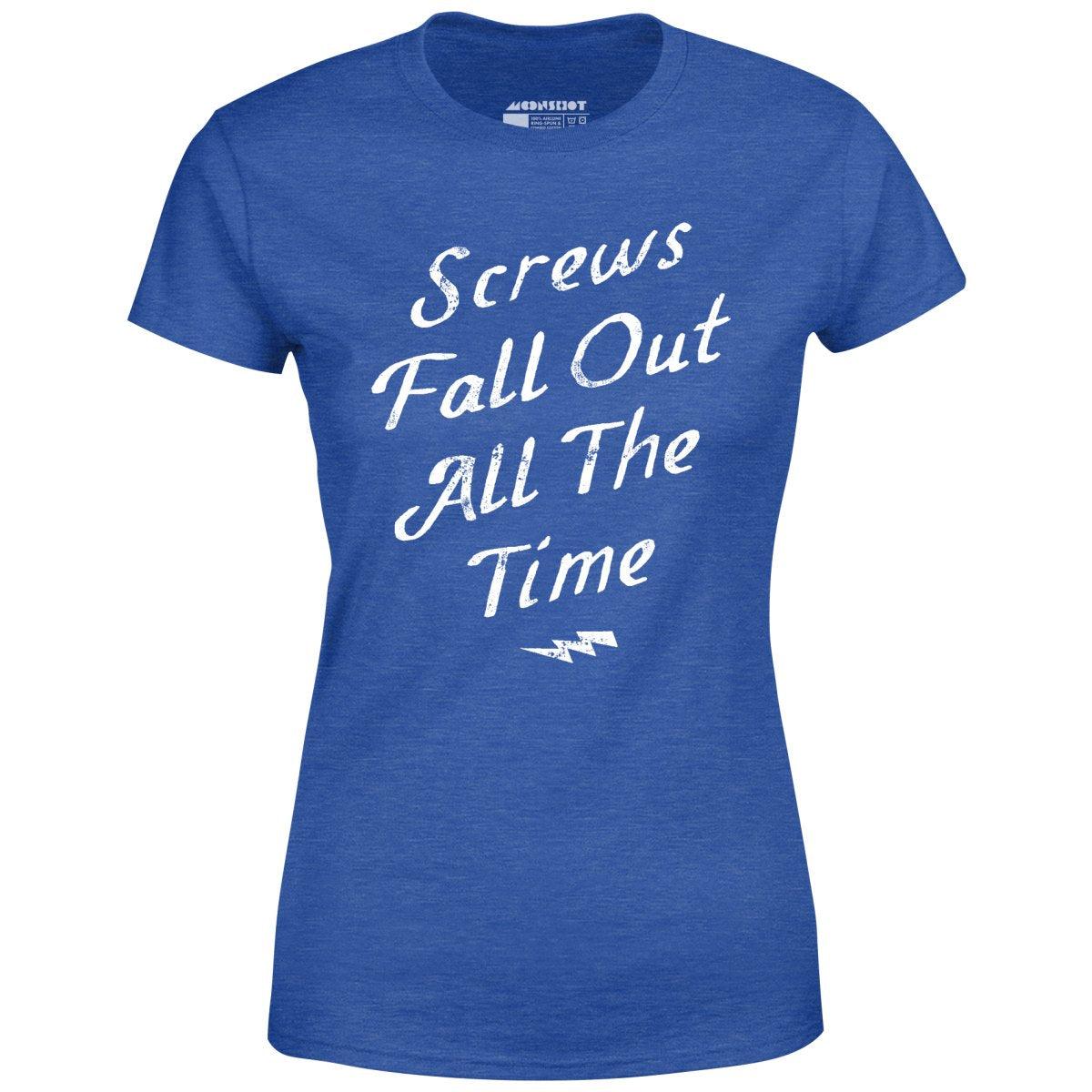 Screws Fall Out All The Time - Women's T-Shirt Female Product Image
