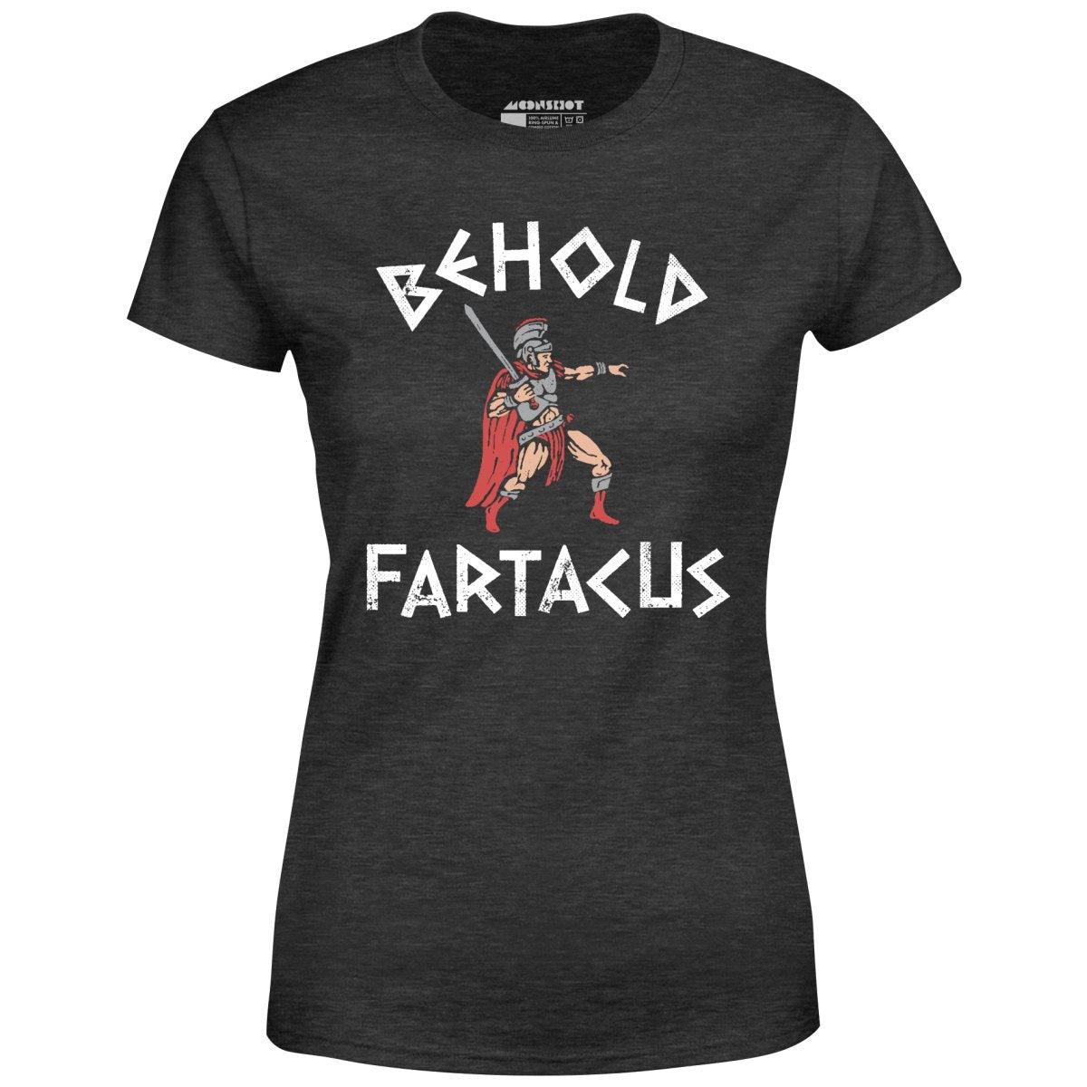 Behold Fartacus - Women's T-Shirt Female Product Image