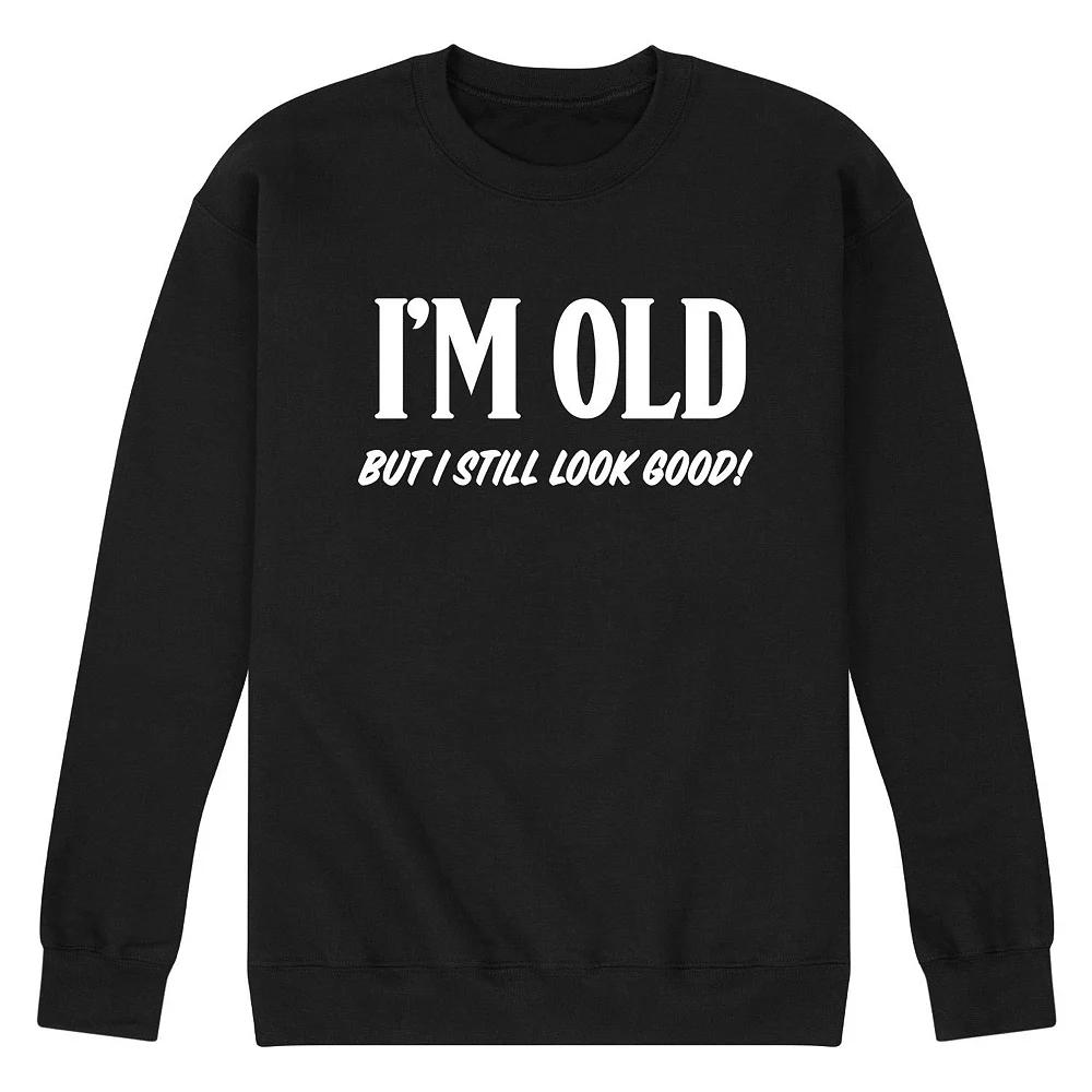 Men's Im Old Still Look Good Fleece Sweatshirt,  Product Image