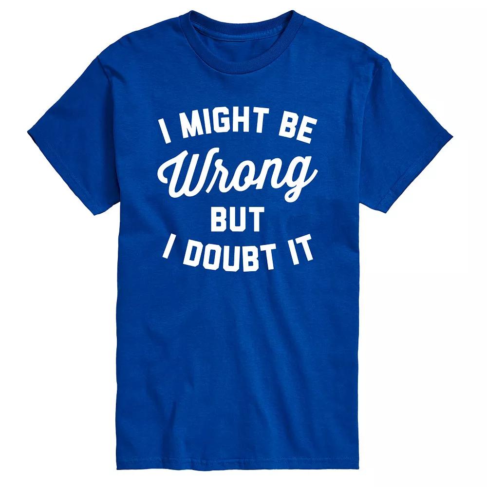 Big & Tall I Might Be Wrong But I Doubt It Graphic Tee, Men's,  Product Image