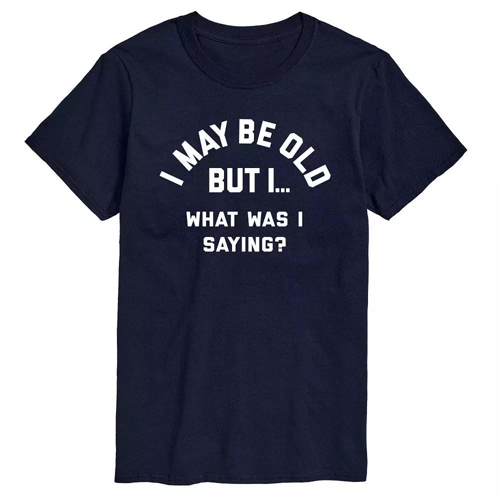 Men's I May Be Old But I... What Was I Saying Graphic Tee,  Product Image