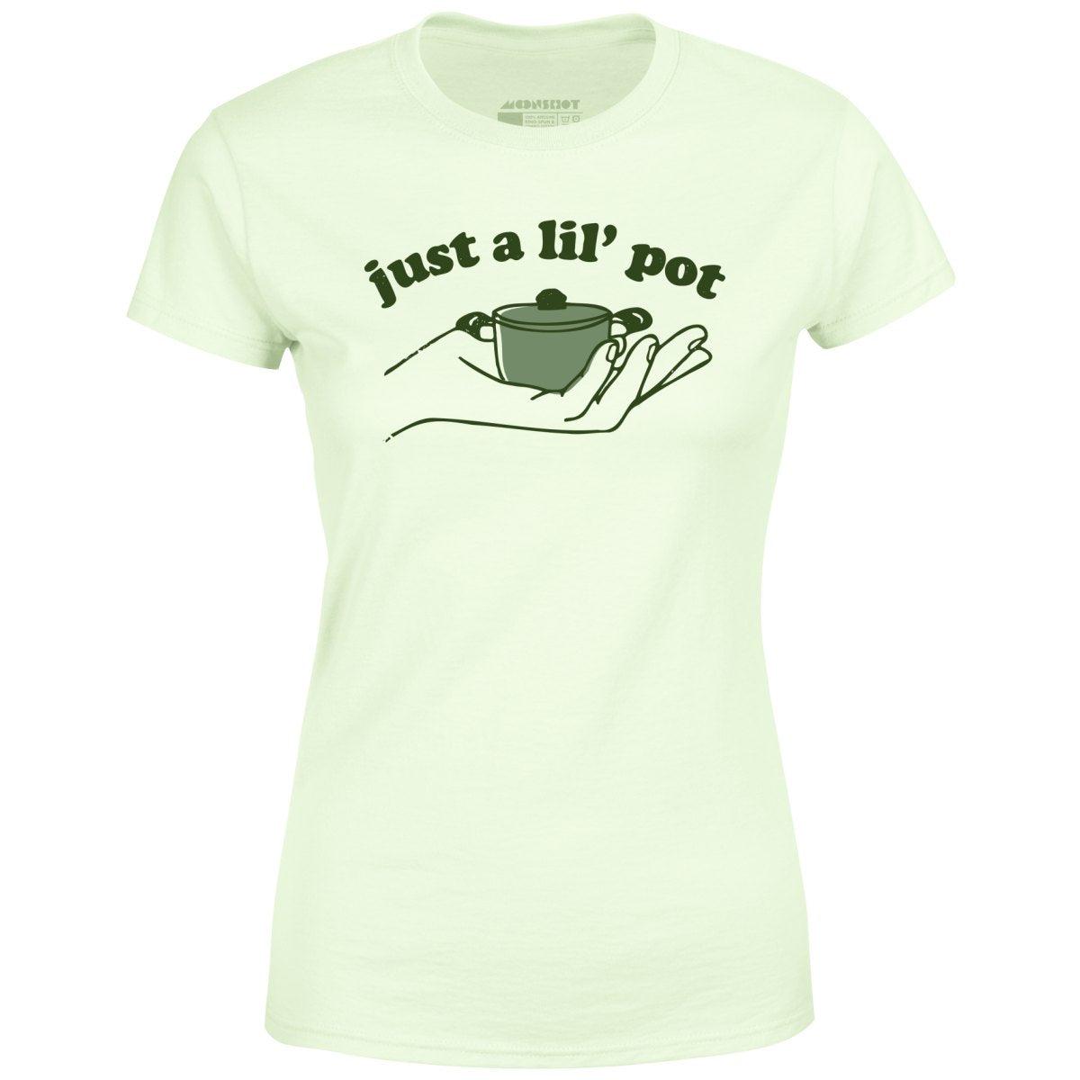 Just a Lil' Pot - Women's T-Shirt Female Product Image