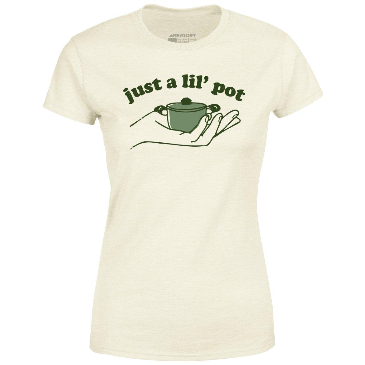 Just a Lil' Pot - Women's T-Shirt Female Product Image