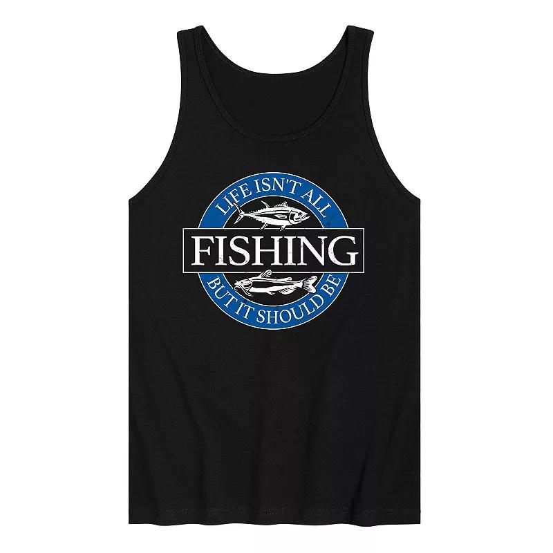 Men's Life Isn't All Fishing But It Should Be Graphic Tank Top,  Product Image