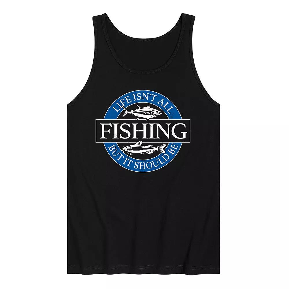 Men's Life Isn't All Fishing But It Should Be Graphic Tank Top,  Product Image