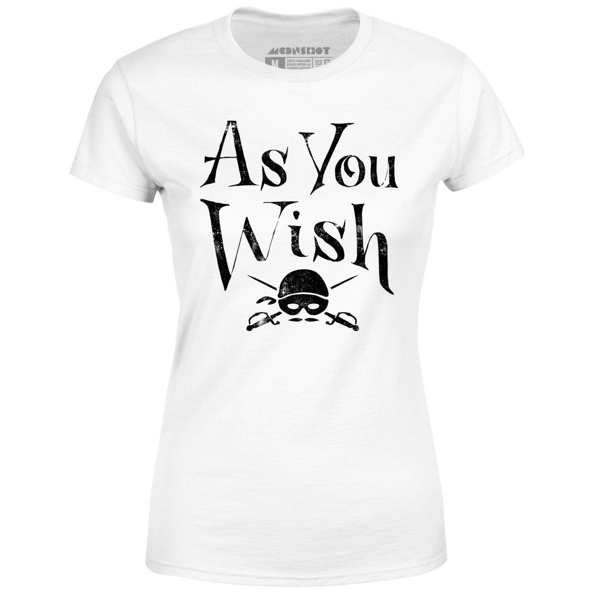 As You Wish - Women's T-Shirt Female Product Image
