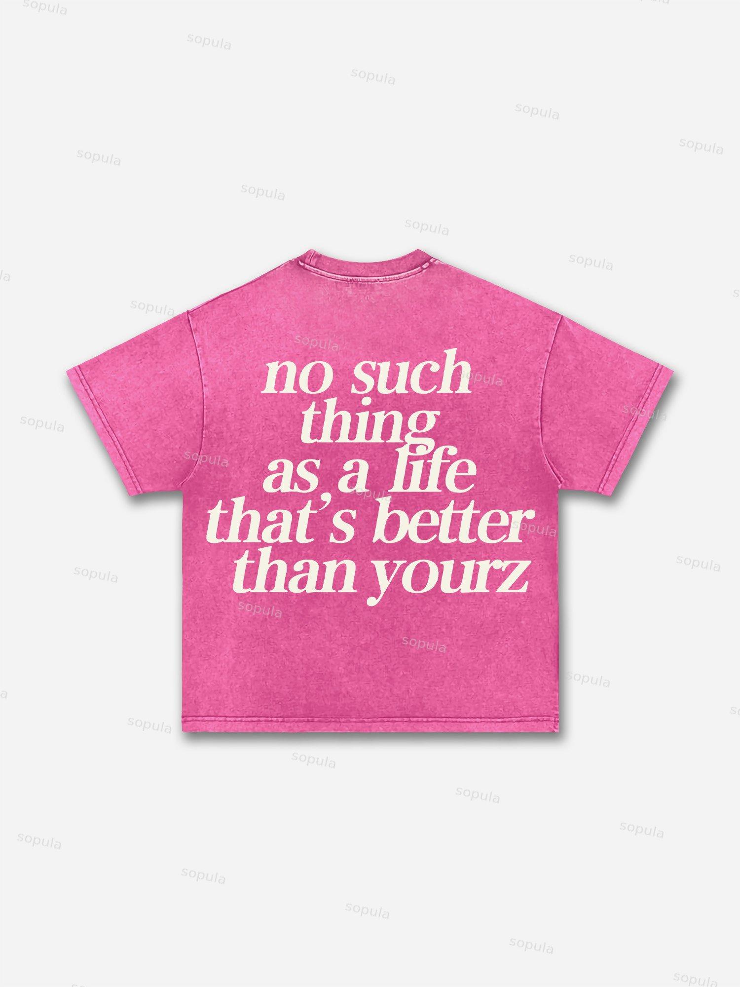 Sopula No Such Thing As, A Life That's Better Than Yourz Acid Washed T-Shirt Product Image