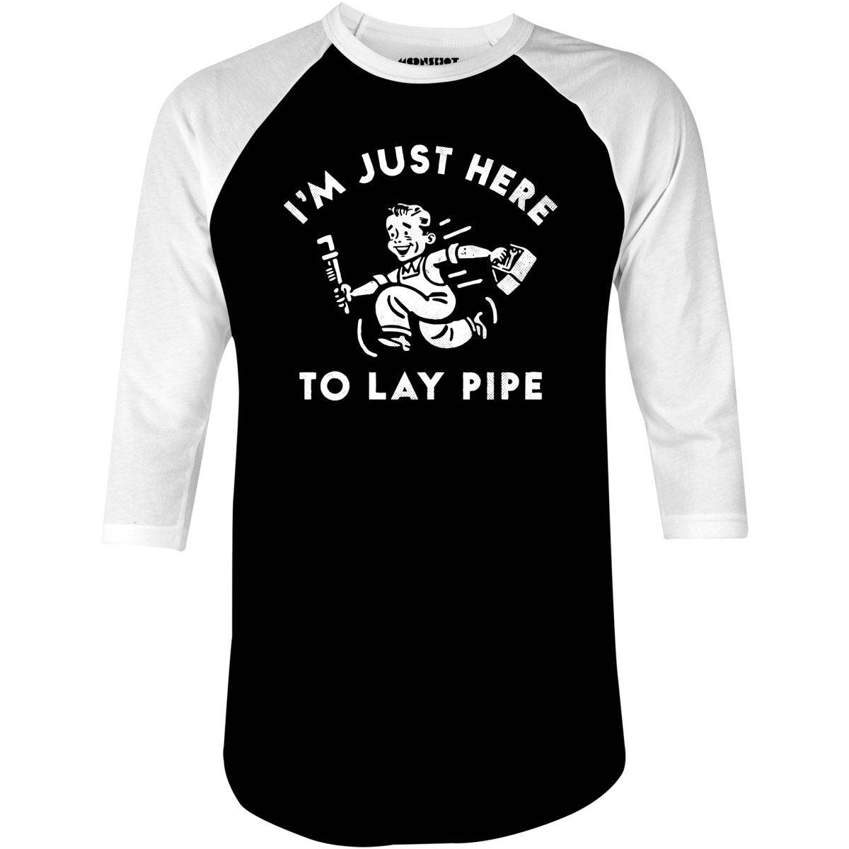 I'm Just Here to Lay Pipe - 3/4 Sleeve Raglan T-Shirt Product Image
