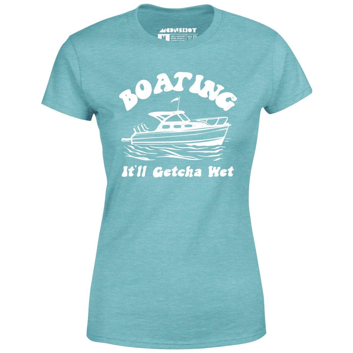 Boating It'll Getcha Wet - Women's T-Shirt Female Product Image
