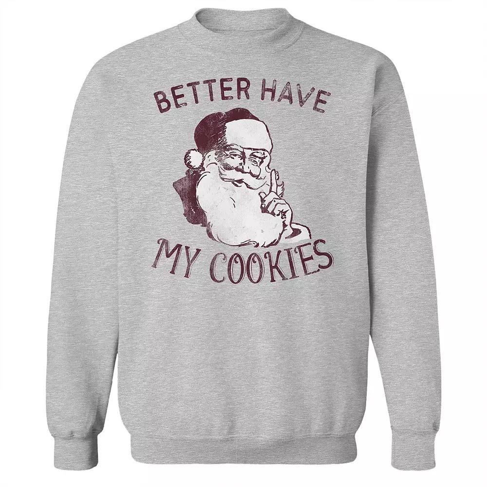Men's Better Have My Cookies Fleece Sweatshirt, Adult Unisex,  Product Image
