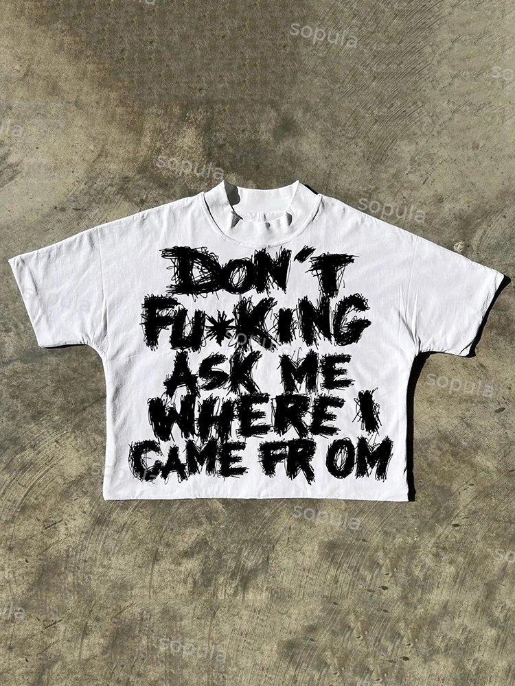 Sopula Don't Fucking Ask Me Where I Came From Draft Slogan Graphics Cotton Cropped T-Shirts Product Image