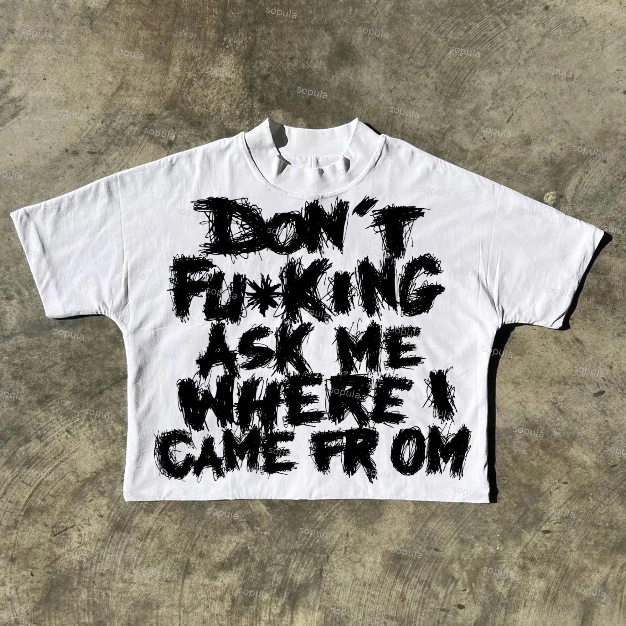 Sopula Don't Fucking Ask Me Where I Came From Draft Slogan Graphics Cotton Cropped T-Shirts Product Image