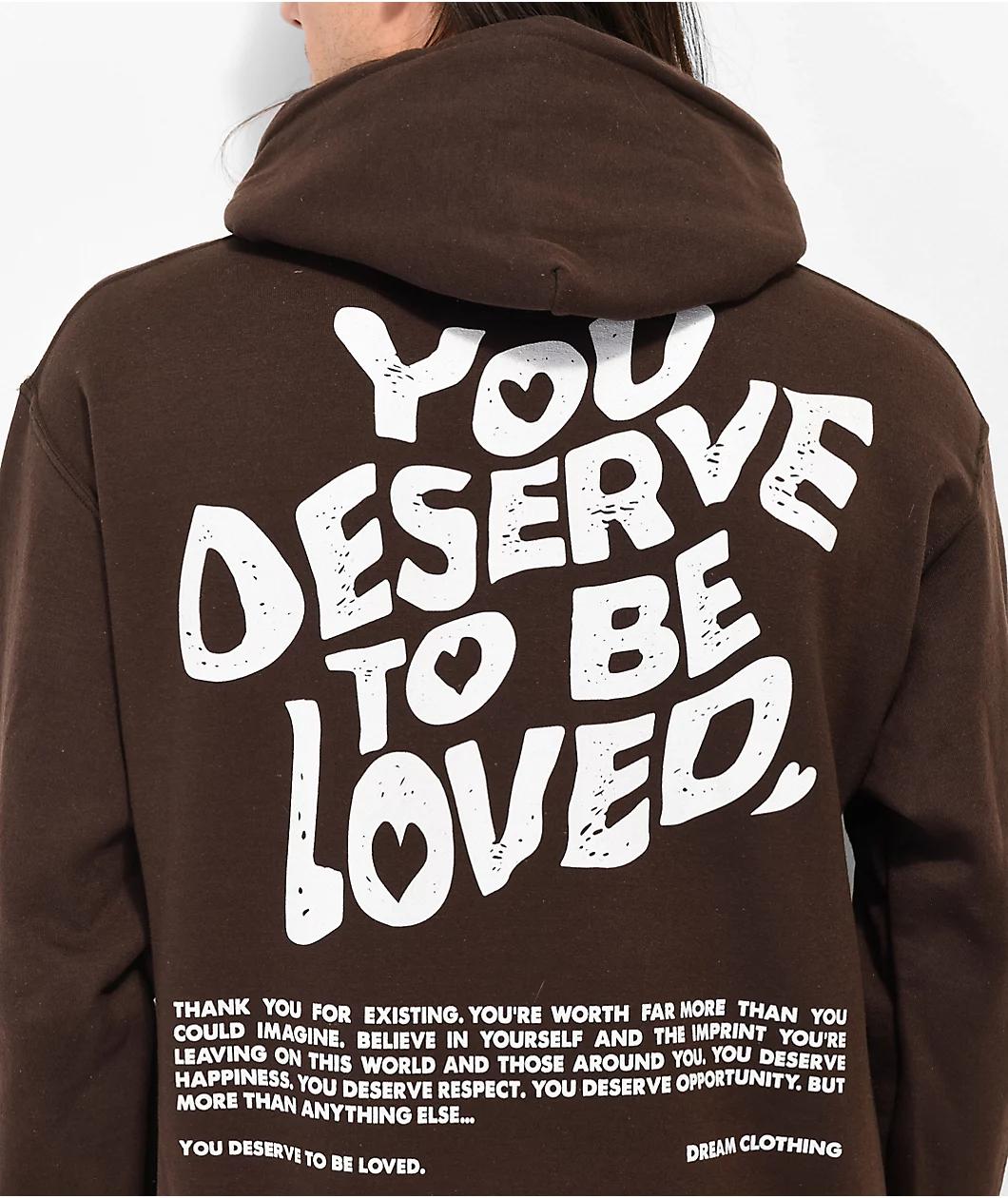 DREAM You Deserve To Be Loved Brown Hoodie Product Image