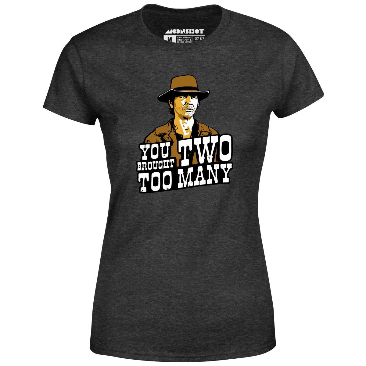 You Brought Two Too Many - Women's T-Shirt Female Product Image